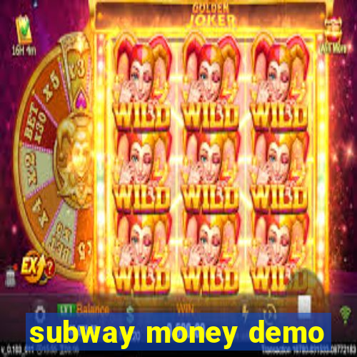 subway money demo